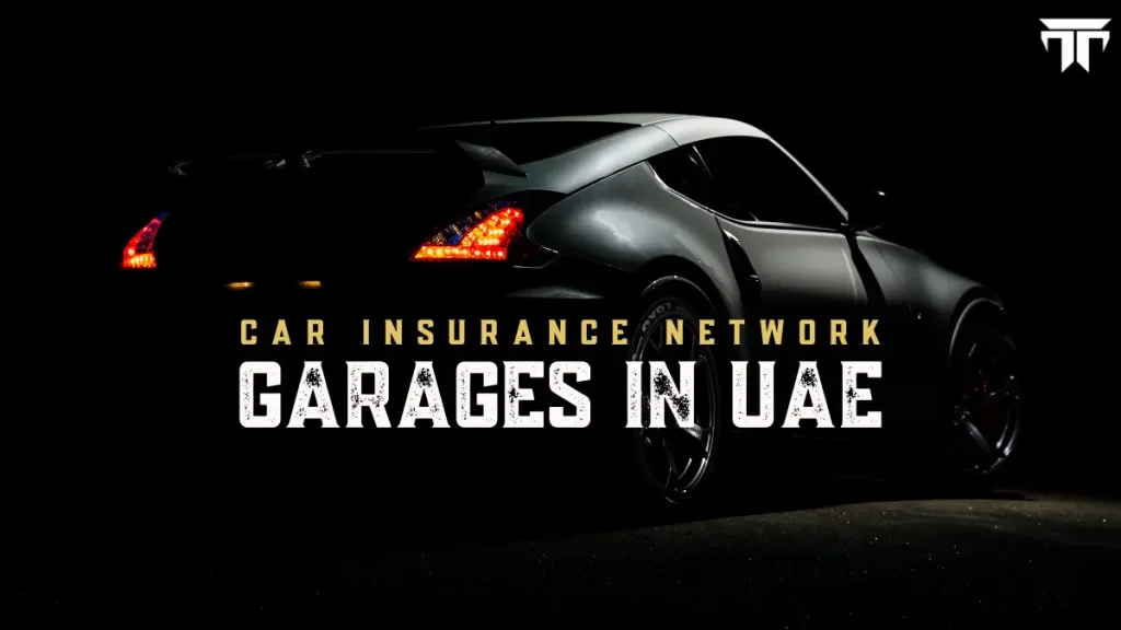 Top Car Insurers Garages Network List in UAE